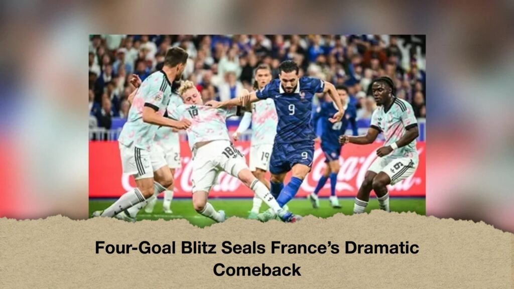 Four-Goal Blitz Seals France’s Dramatic Comeback