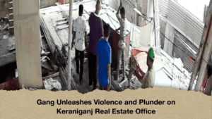Gang Unleashes Violence and Plunder on Keraniganj Real Estate Office