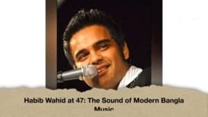 Habib Wahid at 47 The Sound of Modern Bangla Music