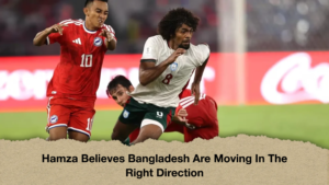 Hamza Believes Bangladesh Are Moving In The Right Direction