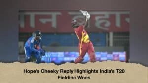 Hope’s Cheeky Reply Highlights India’s T20 Fielding Woes