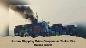 Hormuz Shipping Crisis Deepens as Tanker Fire Raises Alarm