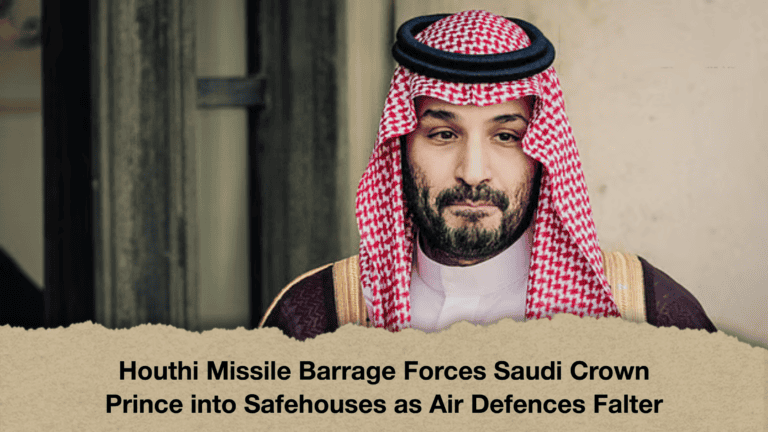 Houthi Missile Barrage Forces Saudi Crown Prince into Safehouses as Air Defences Falter