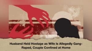 Husband Held Hostage as Wife Is Allegedly Gang-Raped, Couple Confined at Home