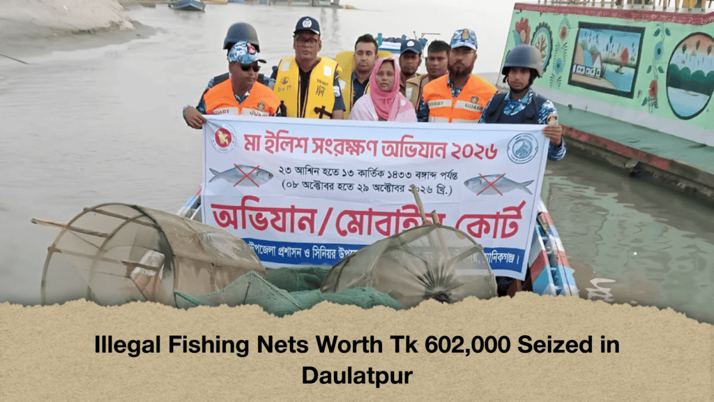 Illegal Fishing Nets Worth Tk 602,000 Seized in Daulatpur