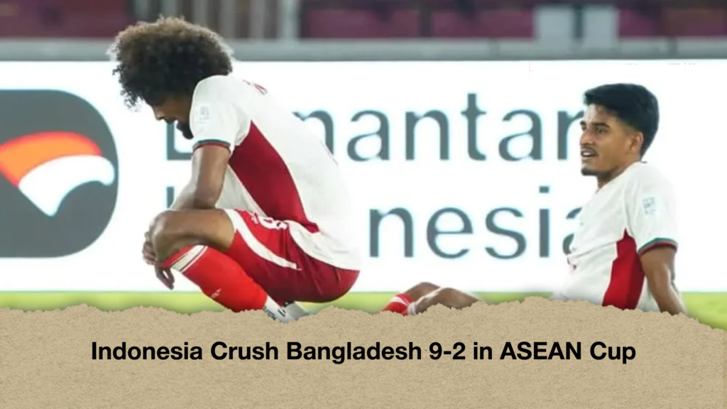 Indonesia Crush Bangladesh 9-2 in ASEAN Cup