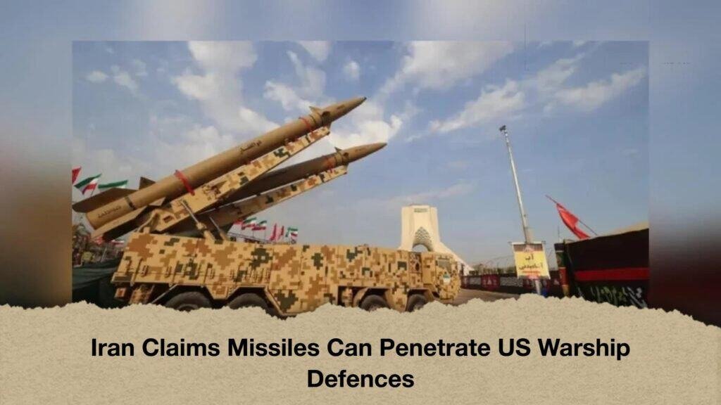 Iran Claims Missiles Can Penetrate US Warship Defences