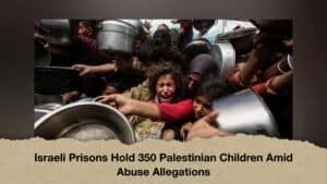 Israeli Prisons Hold 350 Palestinian Children Amid Abuse Allegations