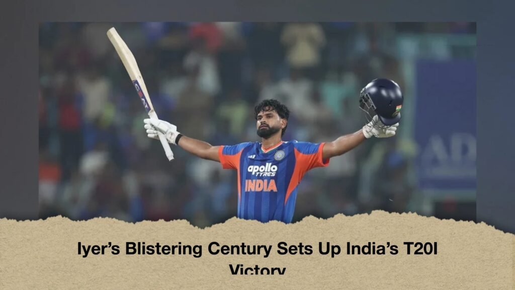 Iyer’s Blistering Century Sets Up India’s T20I Victory 2 Iyer’s Blistering Century Sets Up India’s T20I Victory