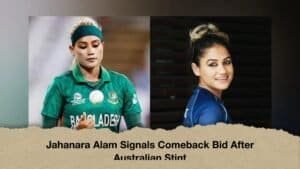 Jahanara Alam Signals Comeback Bid After Australian Stint