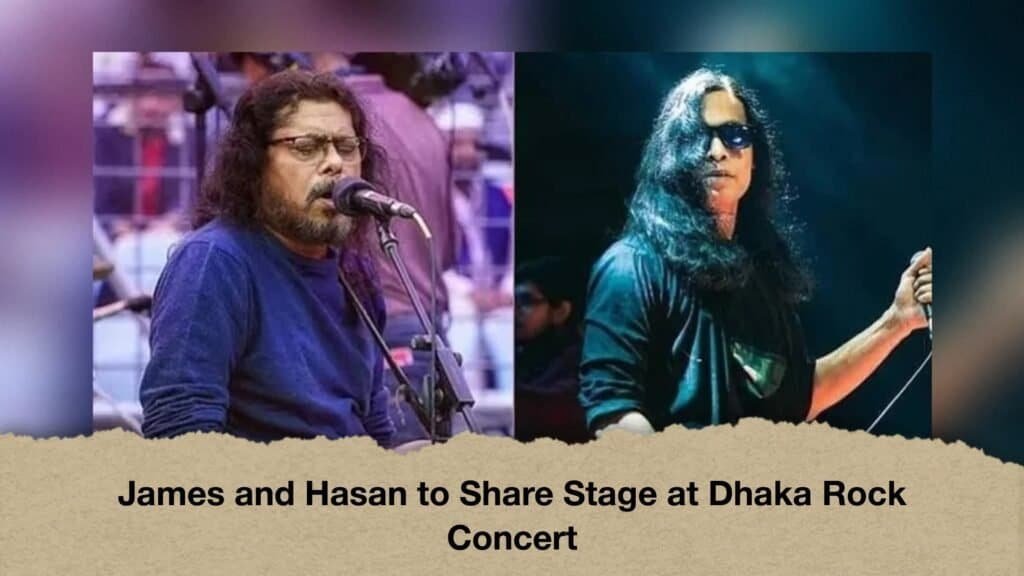 James and Hasan to Share Stage at Dhaka Rock Concert
