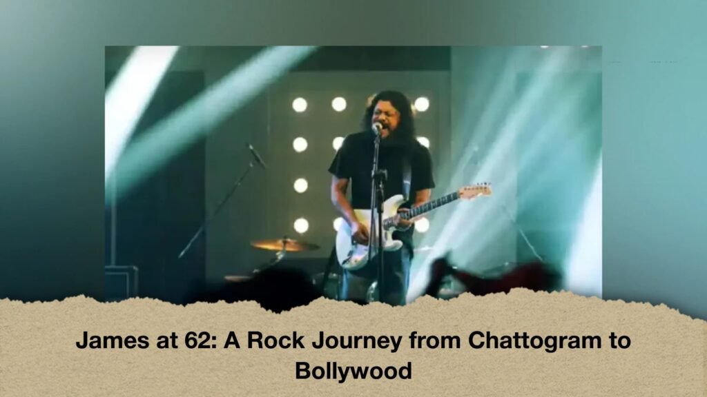 James at 62 A Rock Journey from Chattogram to Bollywood