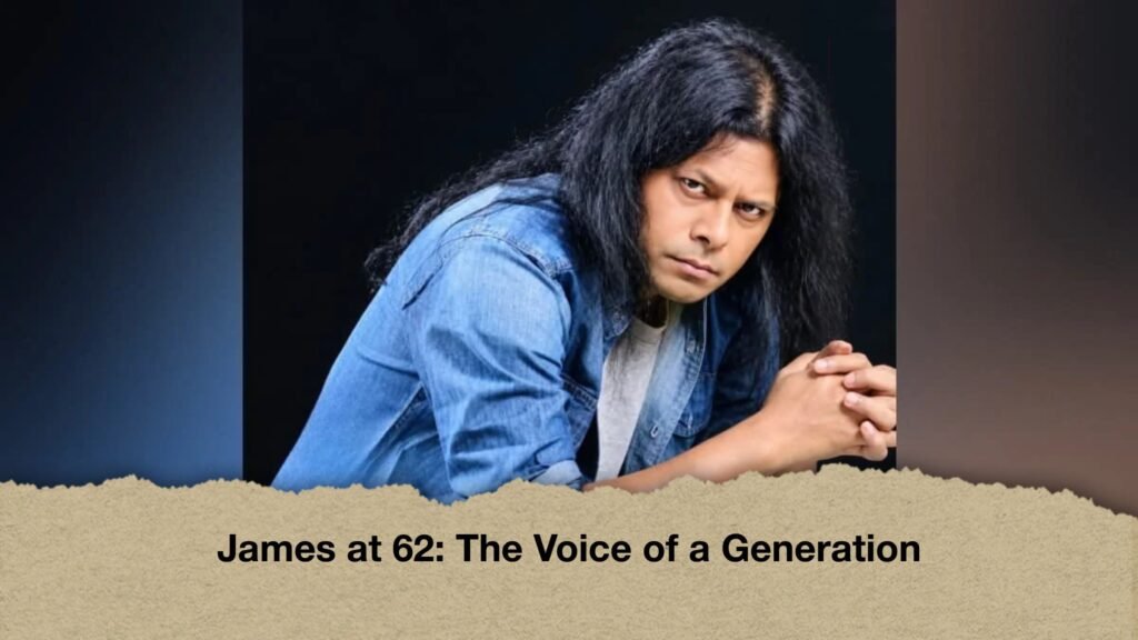 James at 62 The Voice of a Generation