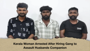 Kerala Woman Arrested After Hiring Gang to Assault Husbands Companion