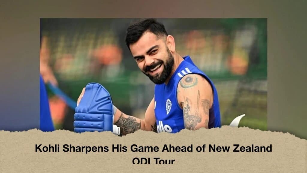 Kohli Sharpens His Game Ahead of New Zealand ODI Tour