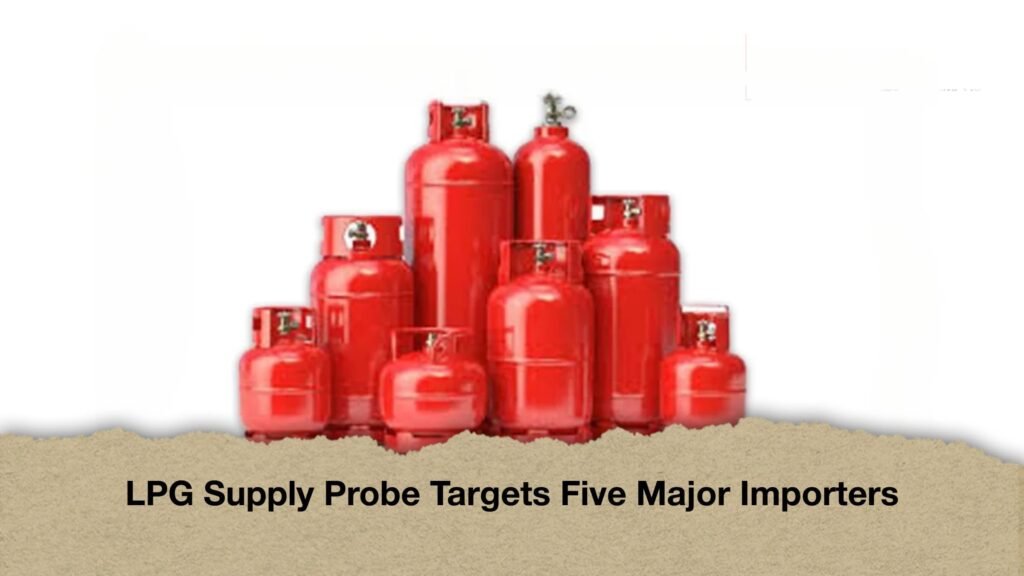 LPG Supply Probe Targets Five Major Importers