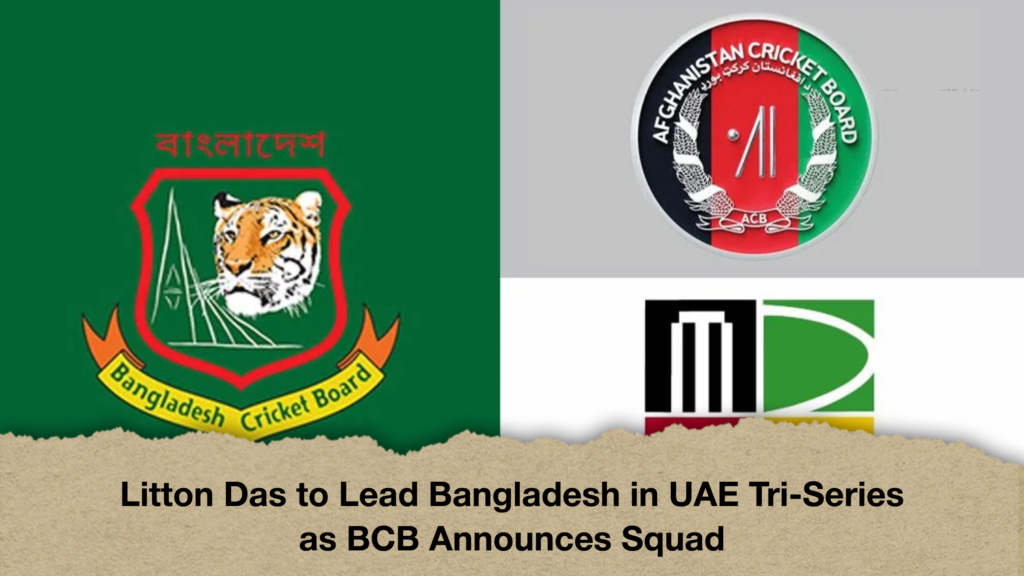 Litton Das to Lead Bangladesh in UAE Tri-Series as BCB Announces Squad