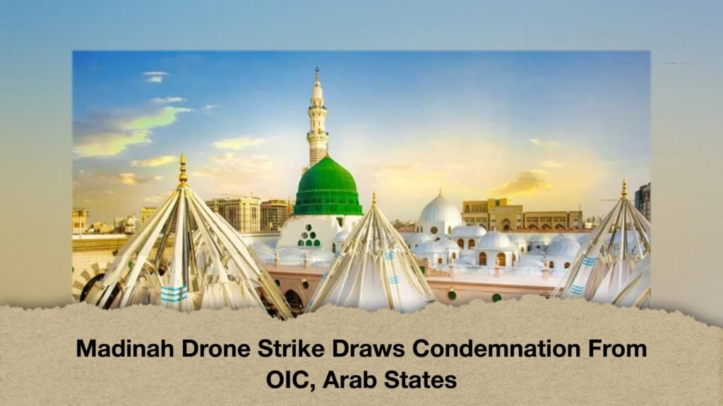 Madinah Drone Strike Draws Condemnation From OIC, Arab States