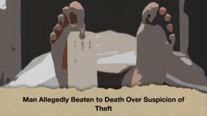 Man Allegedly Beaten to Death Over Suspicion of Theft