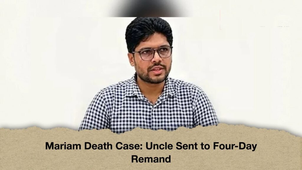 Mariam Death Case: Uncle Sent to Four-Day Remand 3 Mariam Death Case Uncle Sent to Four-Day Remand