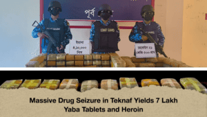 Massive Drug Seizure in Teknaf Yields 7 Lakh Yaba Tablets and Heroin