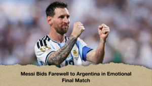 Messi Bids Farewell to Argentina in Emotional Final Match