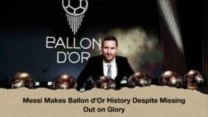 Messi Makes Ballon d’Or History Despite Missing Out on Glory