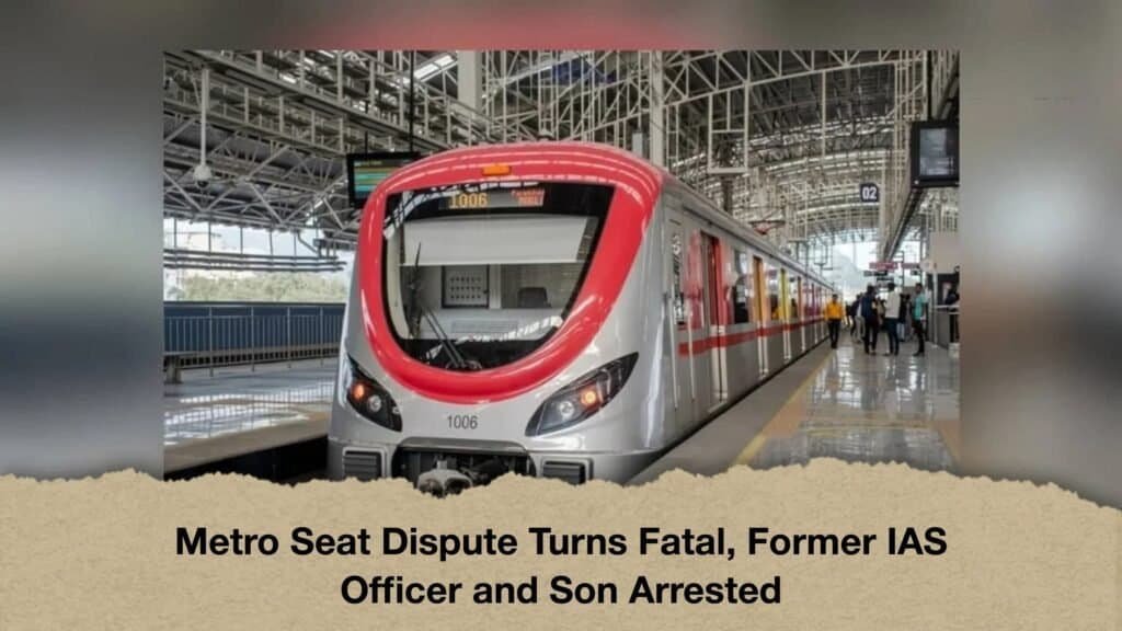 Metro Seat Dispute Turns Fatal, Former IAS Officer and Son Arrested