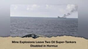 Mine Explosions Leave Two Oil Super-Tankers Disabled in Hormuz