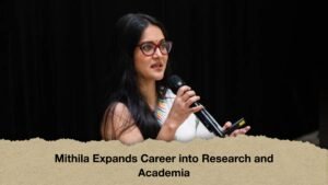Mithila Expands Career into Research and Academia