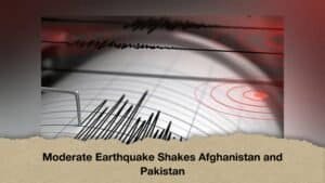 Moderate Earthquake Shakes Afghanistan and Pakistan