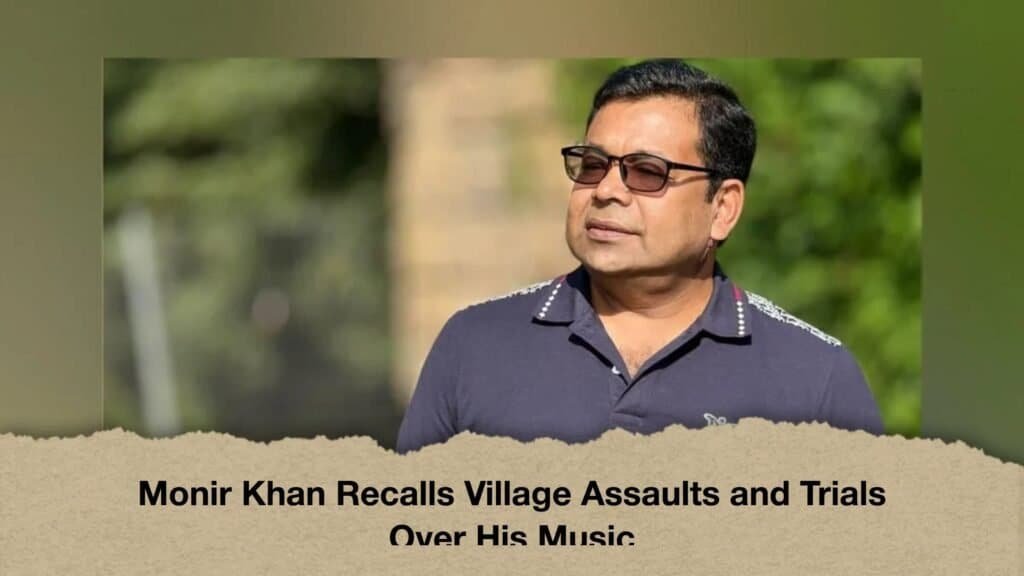 Monir Khan Recalls Village Assaults and Trials Over His Music