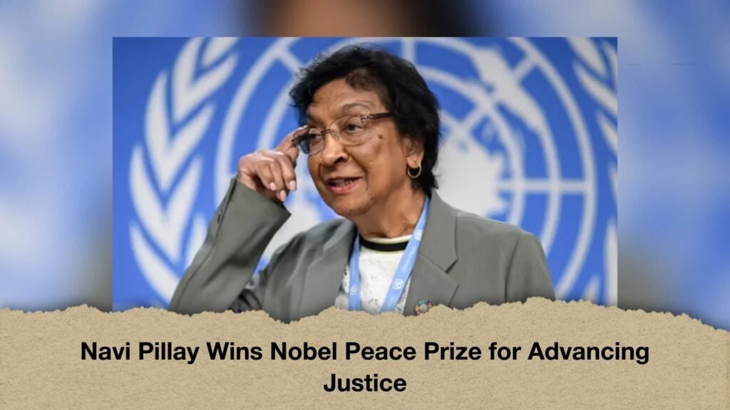 Navi Pillay Wins Nobel Peace Prize for Advancing Justice