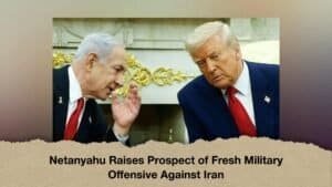 Netanyahu Raises Prospect of Fresh Military Offensive Against Iran