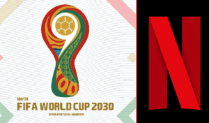 Netflix Secures 2030 World Cup Rights in Spain and Andorra