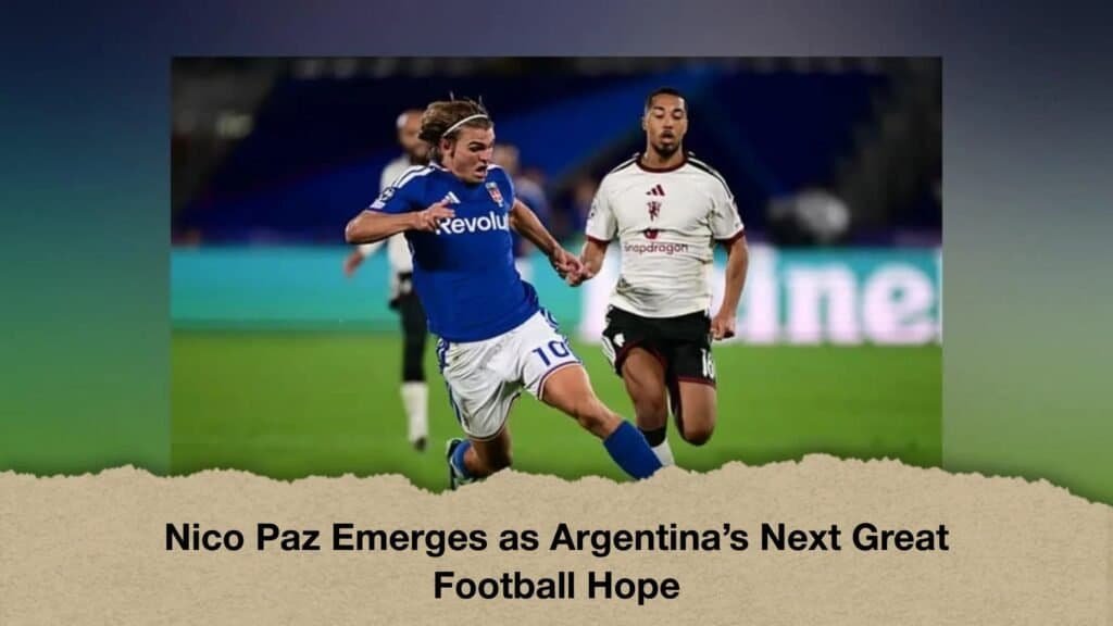 Nico Paz Emerges as Argentina’s Next Great Football Hope