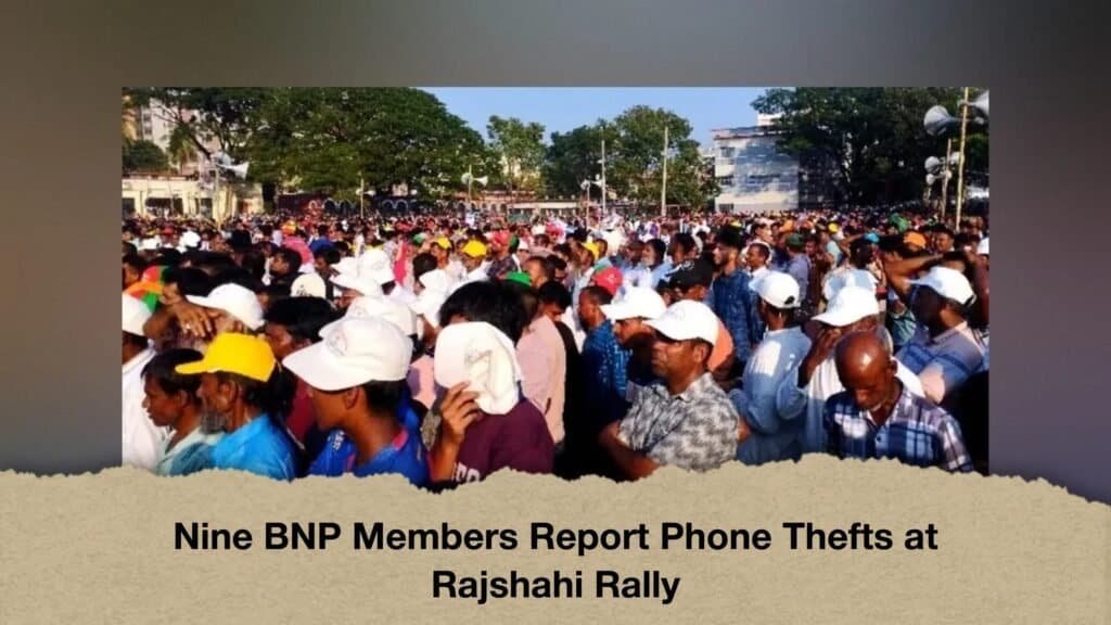 Nine BNP Members Report Phone Thefts at Rajshahi Rally
