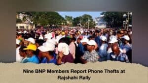 Nine BNP Members Report Phone Thefts at Rajshahi Rally