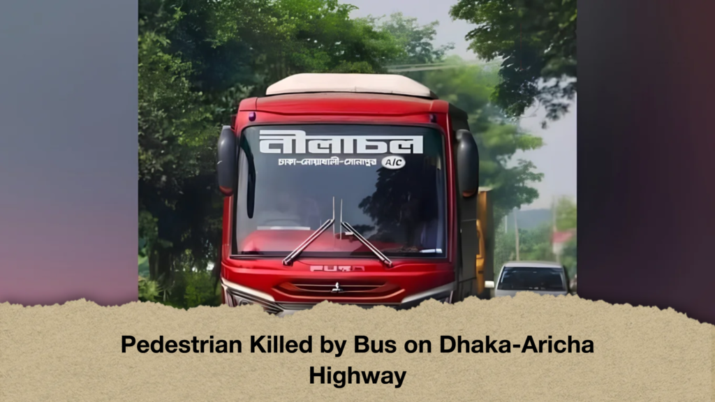 Pedestrian Killed by Bus on Dhaka-Aricha Highway 3 Pedestrian Killed by Bus on Dhaka-Aricha Highway