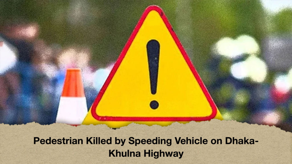 Pedestrian Killed by Speeding Vehicle on Dhaka-Khulna Highway
