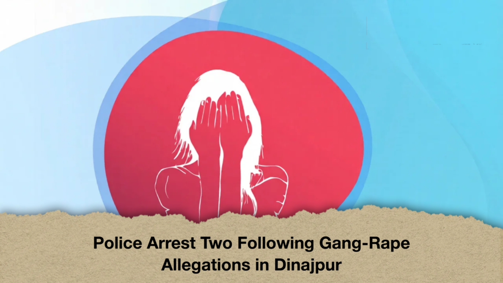 Police Arrest Two Following Gang-Rape Allegations in Dinajpur (2)