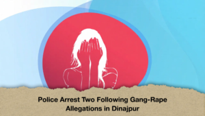 Police Arrest Two Following Gang-Rape Allegations in Dinajpur (2)