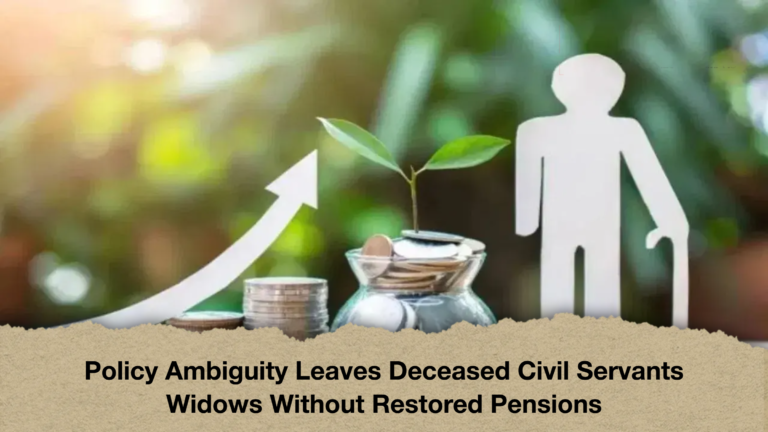 Policy Ambiguity Leaves Deceased Civil Servants Widows Without Restored Pensions