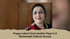 Pragya Laboni Turns Another Page In A Remarkable Cultural Journey