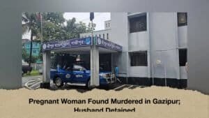 Pregnant Woman Found Murdered in Gazipur; Husband Detained