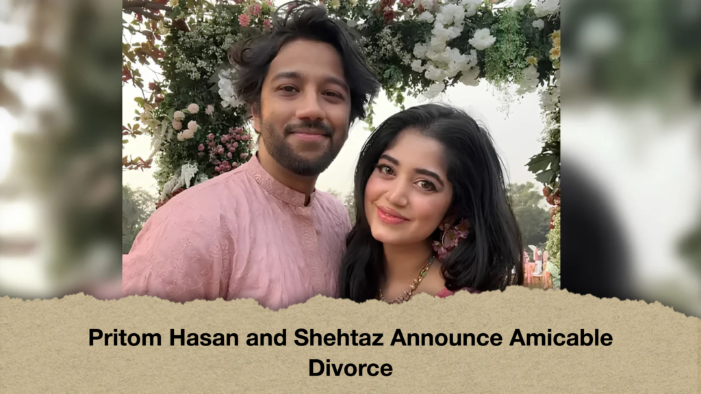 Pritom Hasan and Shehtaz Announce Amicable Divorce