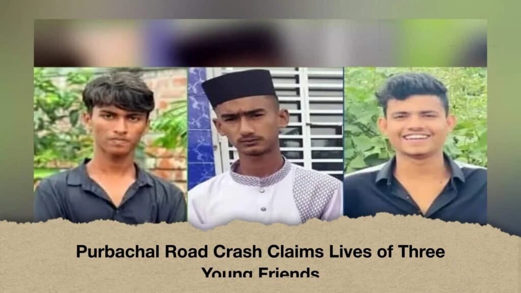 Purbachal Road Crash Claims Lives of Three Young Friends