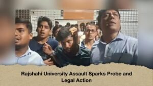 Rajshahi University Assault Sparks Probe and Legal Action