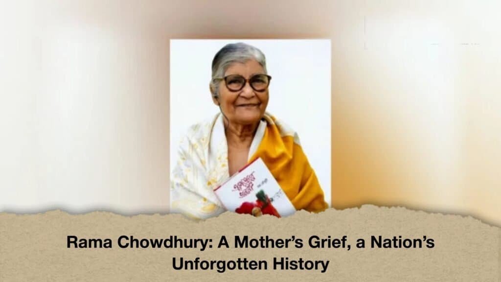 Rama Chowdhury A Mother’s Grief, a Nation’s Unforgotten History