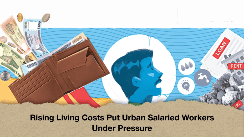 Rising Living Costs Put Urban Salaried Workers Under Pressure
